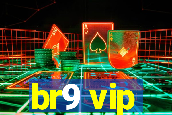 br9 vip